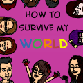 How To Survive My World