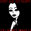Dont go to sleep