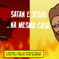 Satan e Jesus na mesma casa