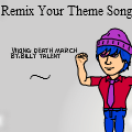 Remix With Your Theme Song!
