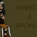 Banged & Broken -CANCELD-