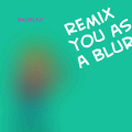 BLUR REMIX