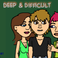 Deep & Difficult *on hold*