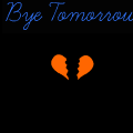 Bye Tomorrow