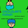 Chocolate Fudge!