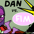 Dan VS. Friendship is Magic