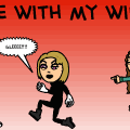 Life with my wife.