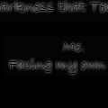The Darkness that Tempts Me
