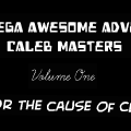 The Super Mega Awesome Adventures Of Caleb Masters