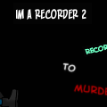Im a Recorder ll