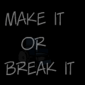 Make it or Break it