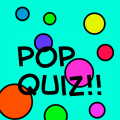 pop quiz!!
