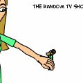 ~The Random TV Show ~