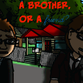 A brother, or a FRIEND?