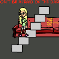 Don't be afraid of the dark