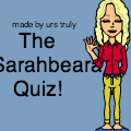 THE SARAHBEARA QUIZ!