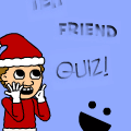 Teh Friend Quiz1!!1!