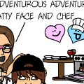 ~The Adventurous Adventures of Fatty Face and Chef