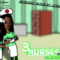 3 Nurses in da House