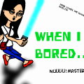 When I Get Bored.