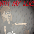 With my luck
