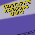 Tristaph's Quiz!