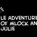 Le Adventures of Mlock and Julie