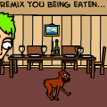 REMIX YOU BEING EATEN...