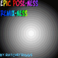 Remix: Epic Pose-Ness!