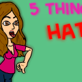 5 Things I Hate