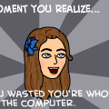 'THE MOMENT YOU REALIZE!!!'