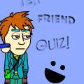 Teh Friend Quiz!