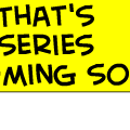 my upcoming series