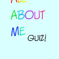 The All About Me Quiz!