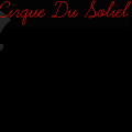 ~Cirque Du Soliel~