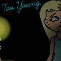 But, I'm Too Young (ON HOLD!)