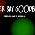 'GOODBYE-TRUE'