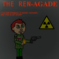 THE REN-AGADE(CANCELLED)