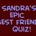 Sandra's Best Friends Quiz