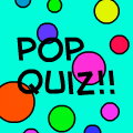'pop quiz!!'