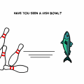 'FishBowl?'