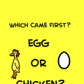 ?Egg Or Chicken?